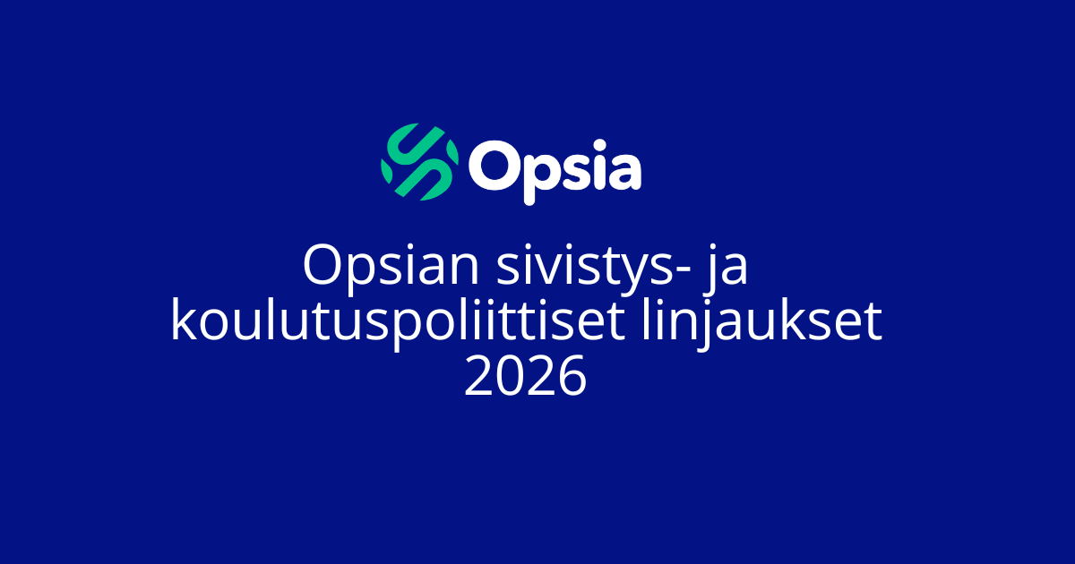 Opsian sivistys- ja koulutuspoliittiset linjaukset valmistuivat